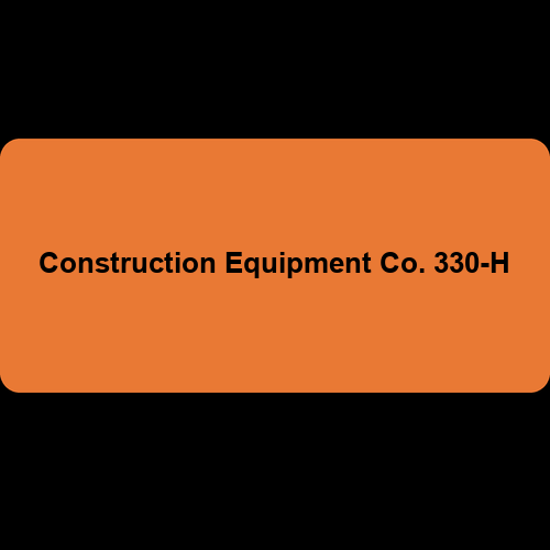 Construction Equipment Co. 330-H